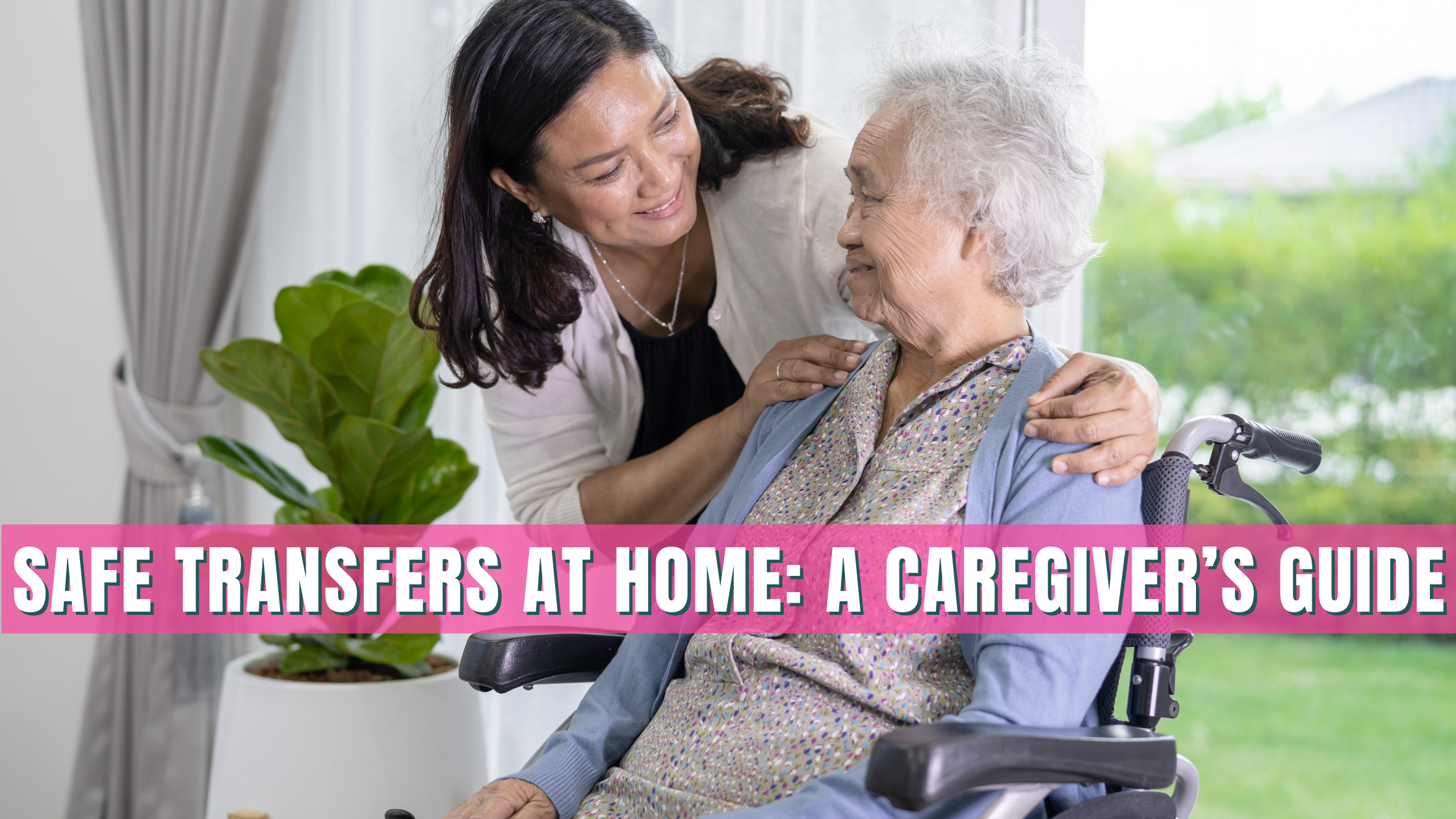 A woman hugs her mom after getting her into a wheelchair with a smile. The title of the article is superimposed in white writing with a bright pink background over the top of the photo. 