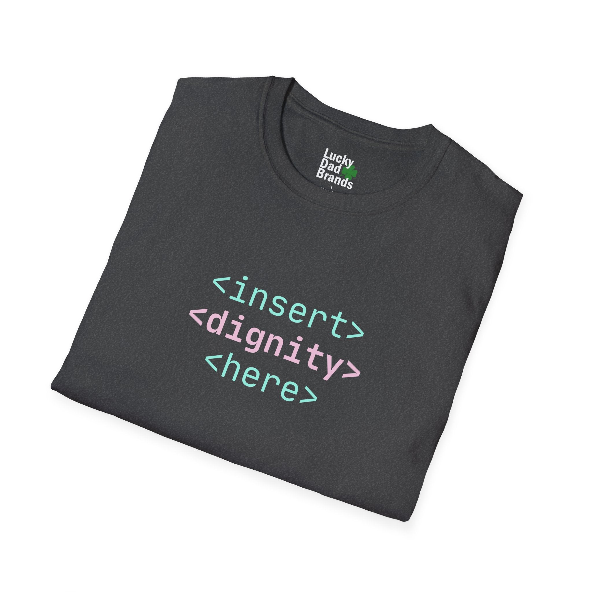 Dignity is Always in Style Code | Unisex T-Shirt