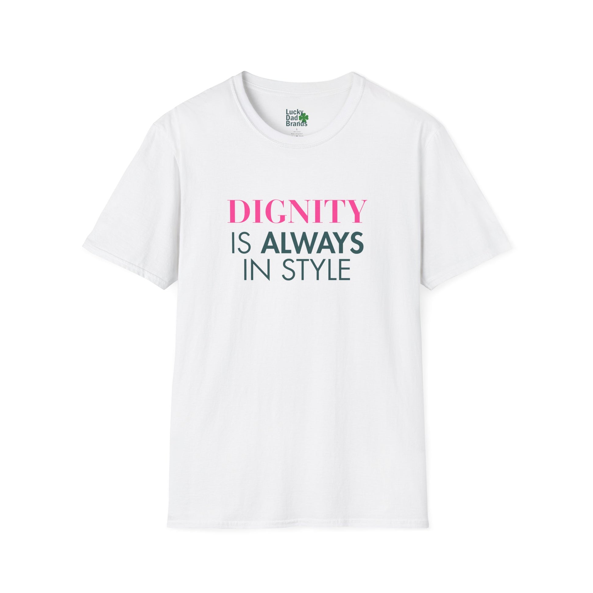 Dignity Is Always in Style Unisex T-Shirt, Softstyle Tee, Casual Wear, Gift for Friends, Affirmation Shirt, Birthday Present