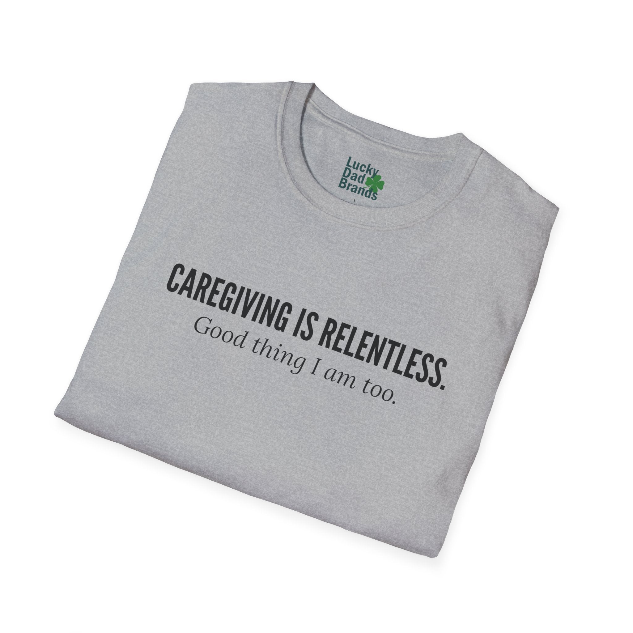 Caregiving Is Relentless T-Shirt - Honoring the Unseen Labor of Caregivers