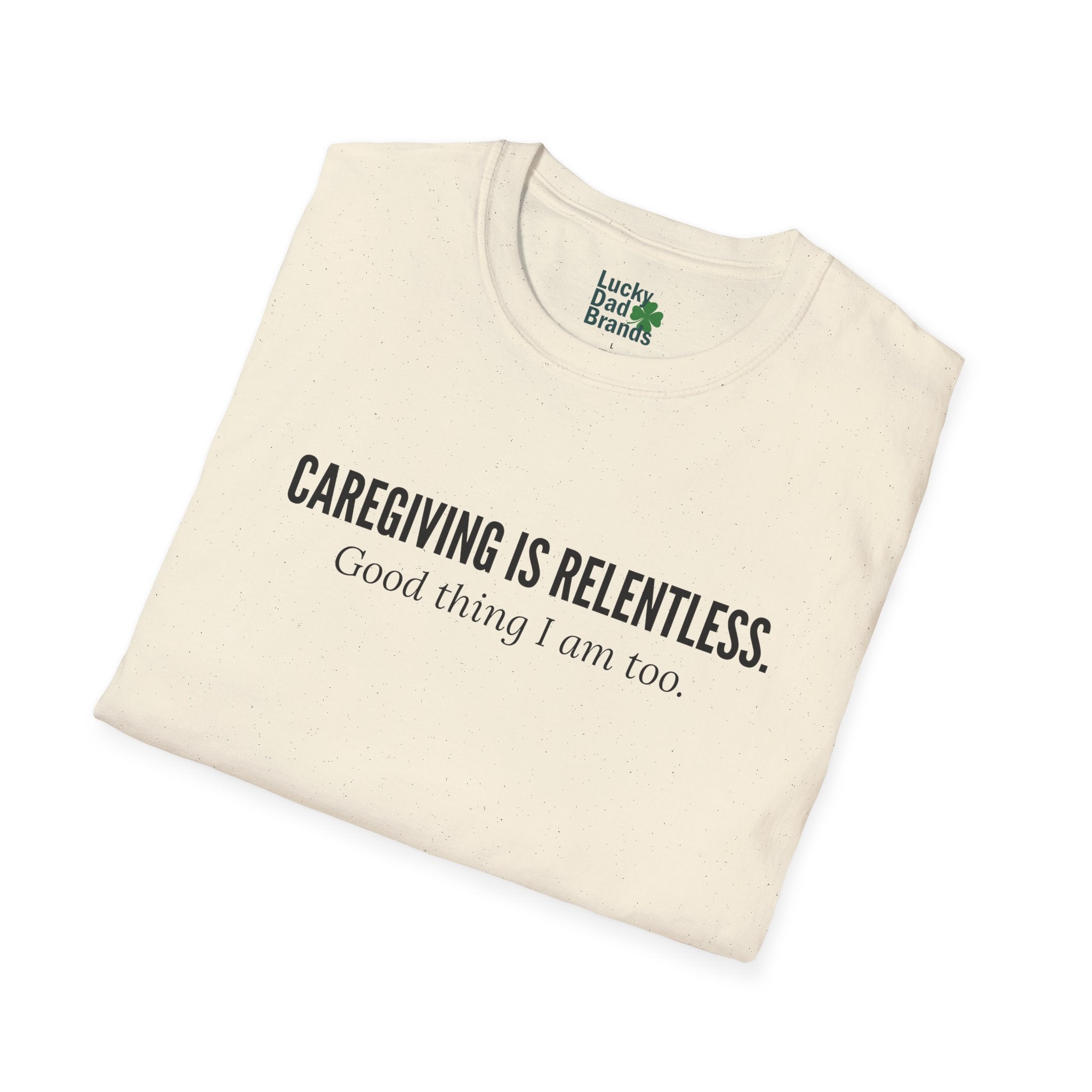 Caregiving Is Relentless T-Shirt - Honoring the Unseen Labor of Caregivers