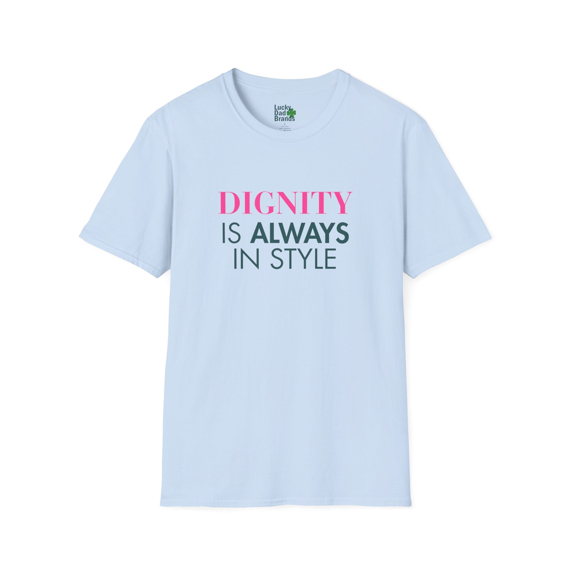Dignity Is Always in Style Unisex T-Shirt, Softstyle Tee, Casual Wear, Gift for Friends, Affirmation Shirt, Birthday Present