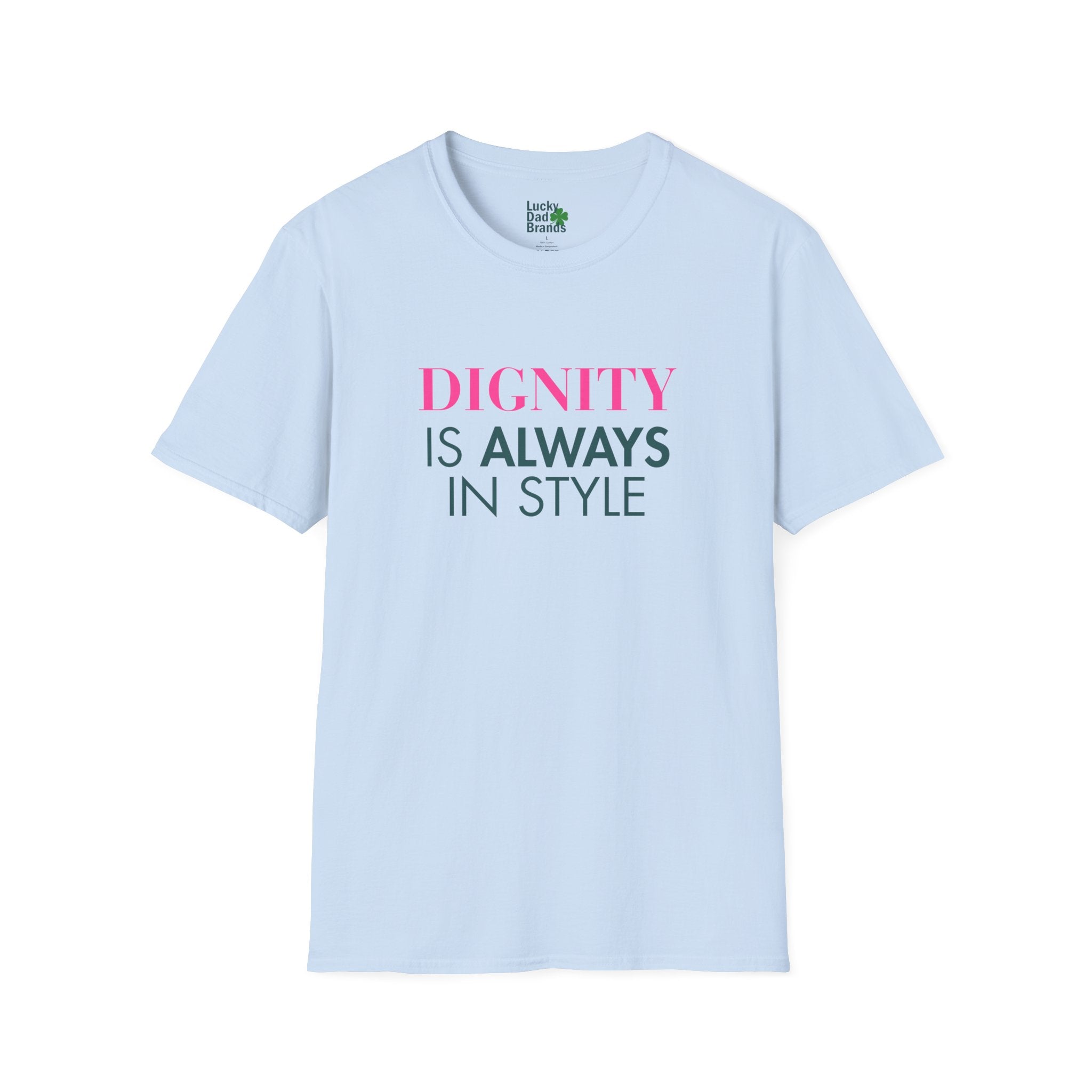 Dignity Is Always in Style | Unisex T-Shirt