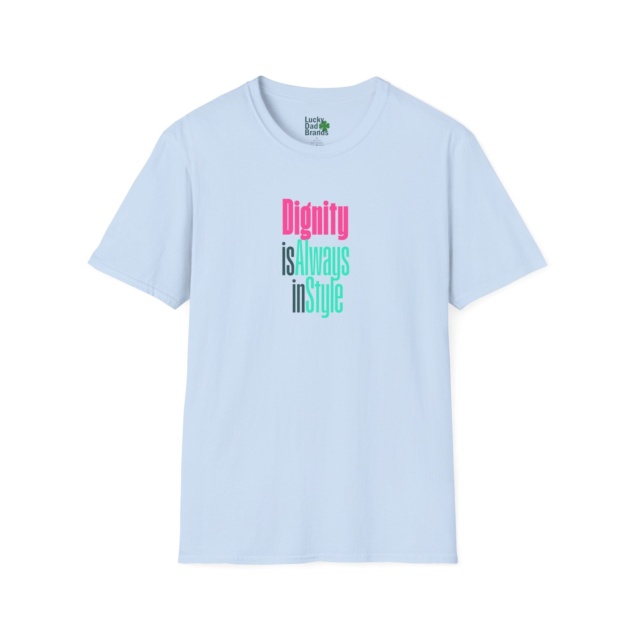 Dignity is Always in Style | Colorful Unisex T-Shirt