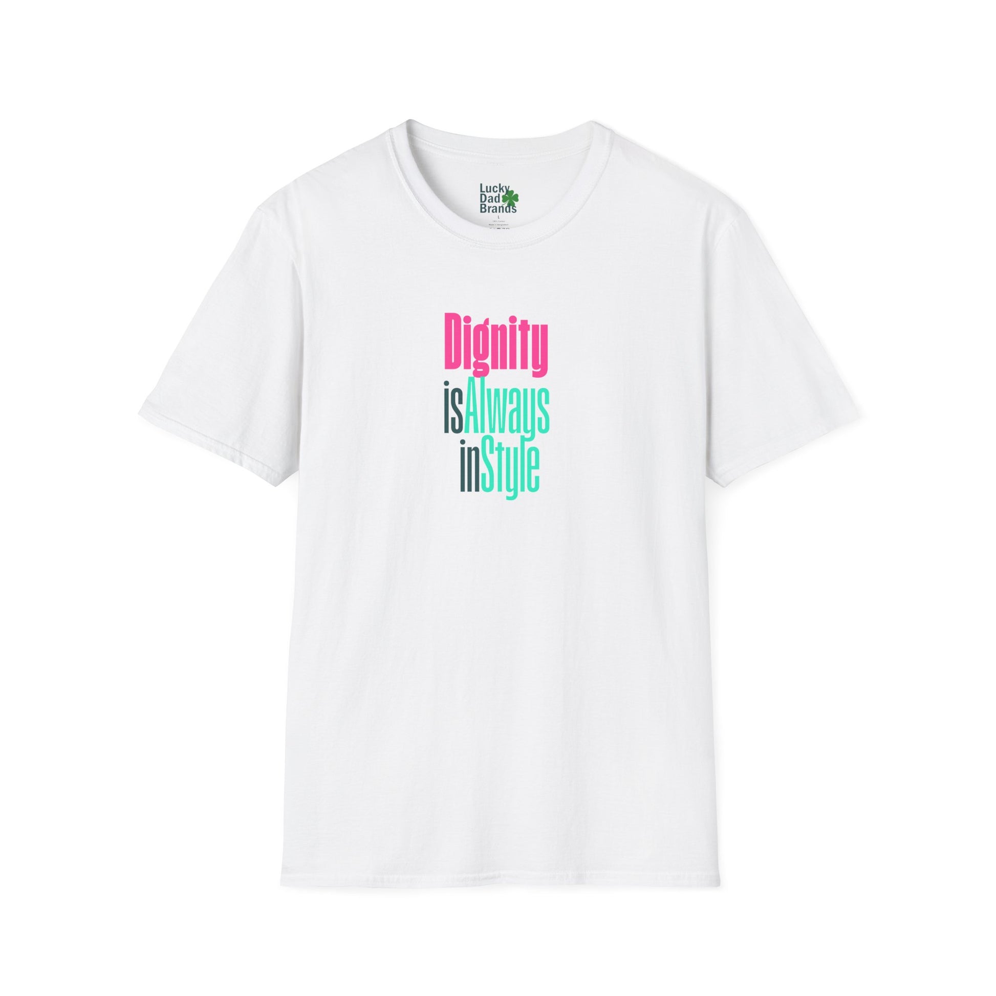 Dignity is Always in Style | Colorful Unisex T-Shirt