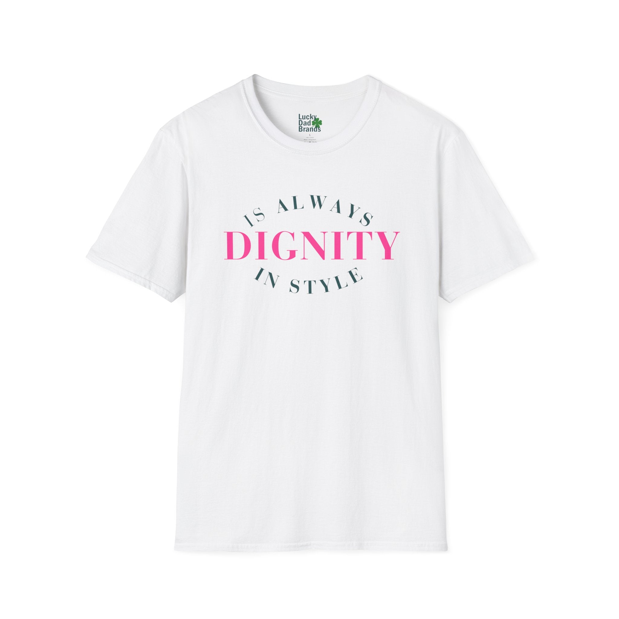 white t-shirt with "Dignity is always in style" written on it in dark green and pink writing.