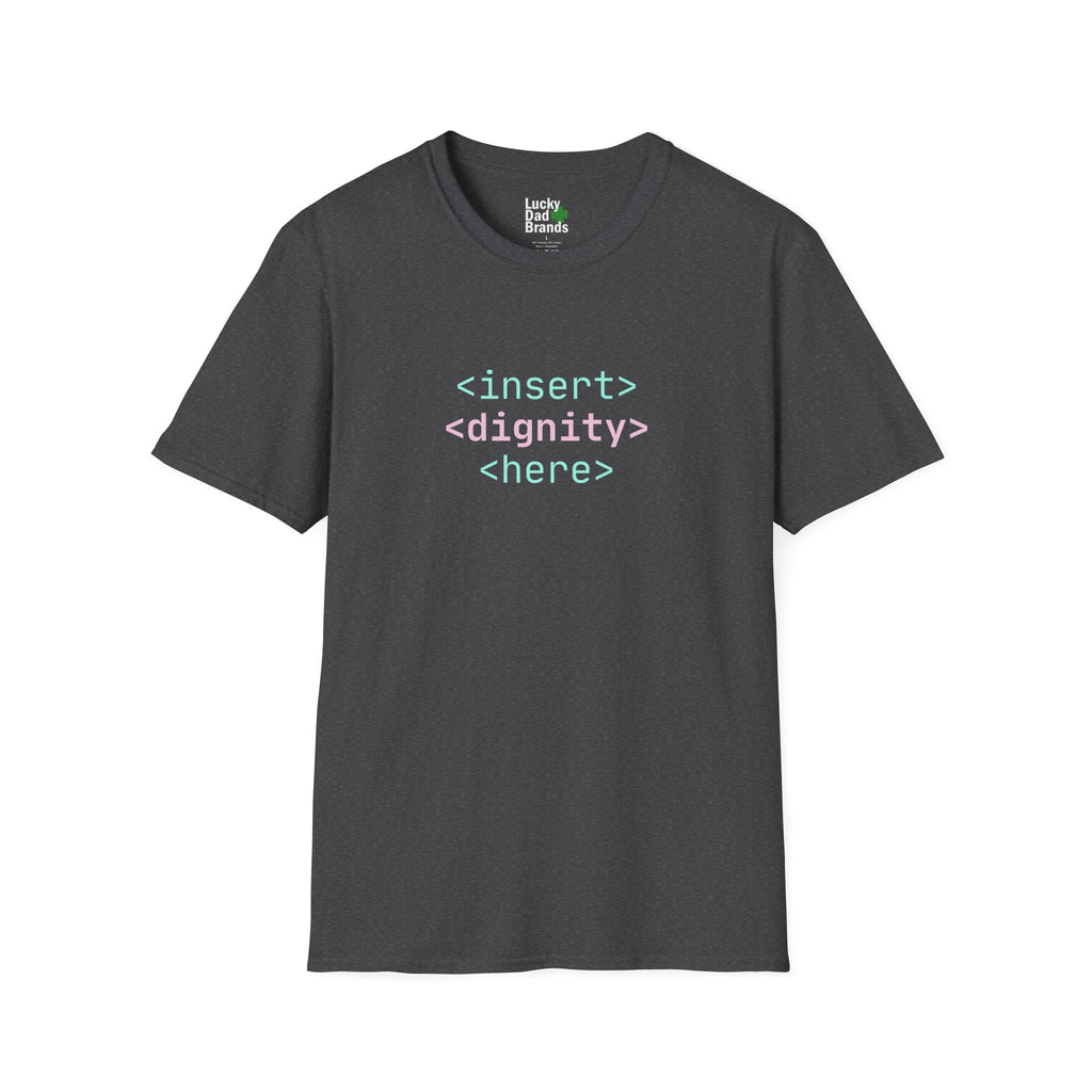 Dignity is Always in Style Code | Unisex T-Shirt