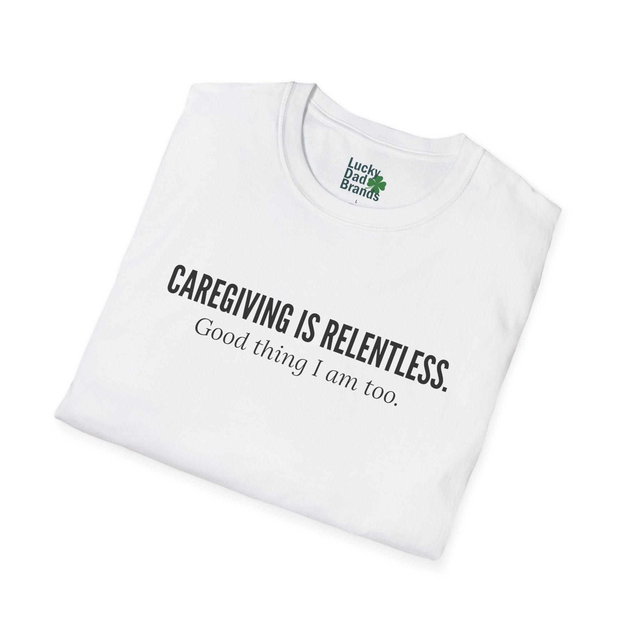 Caregiving Is Relentless T-Shirt - Honoring the Unseen Labor of Caregivers