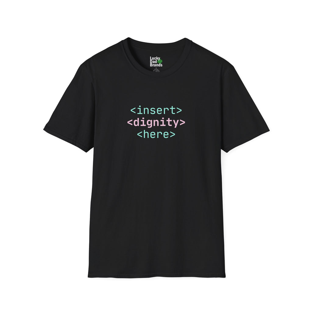 Dignity is Always in Style Code | Unisex T-Shirt
