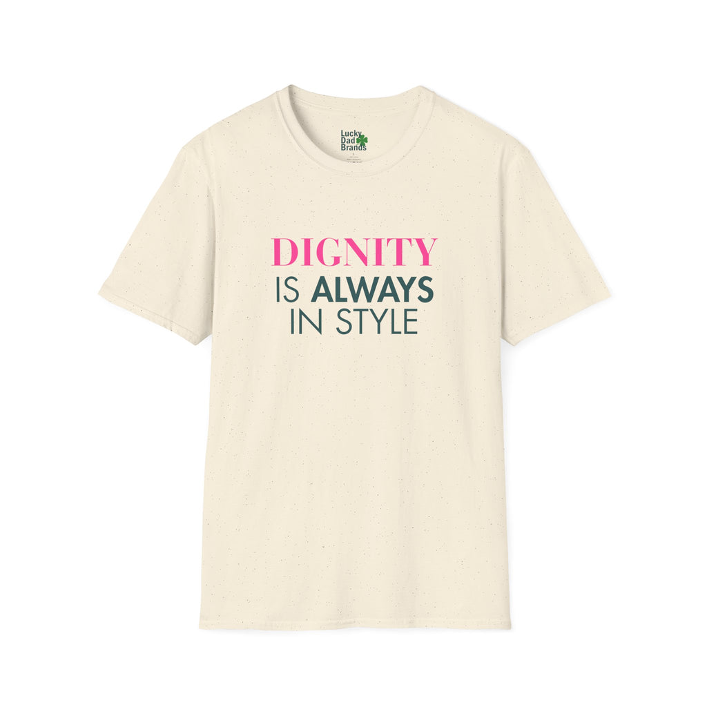 Dignity Is Always in Style Unisex T-Shirt, Softstyle Tee, Casual Wear, Gift for Friends, Affirmation Shirt, Birthday Present