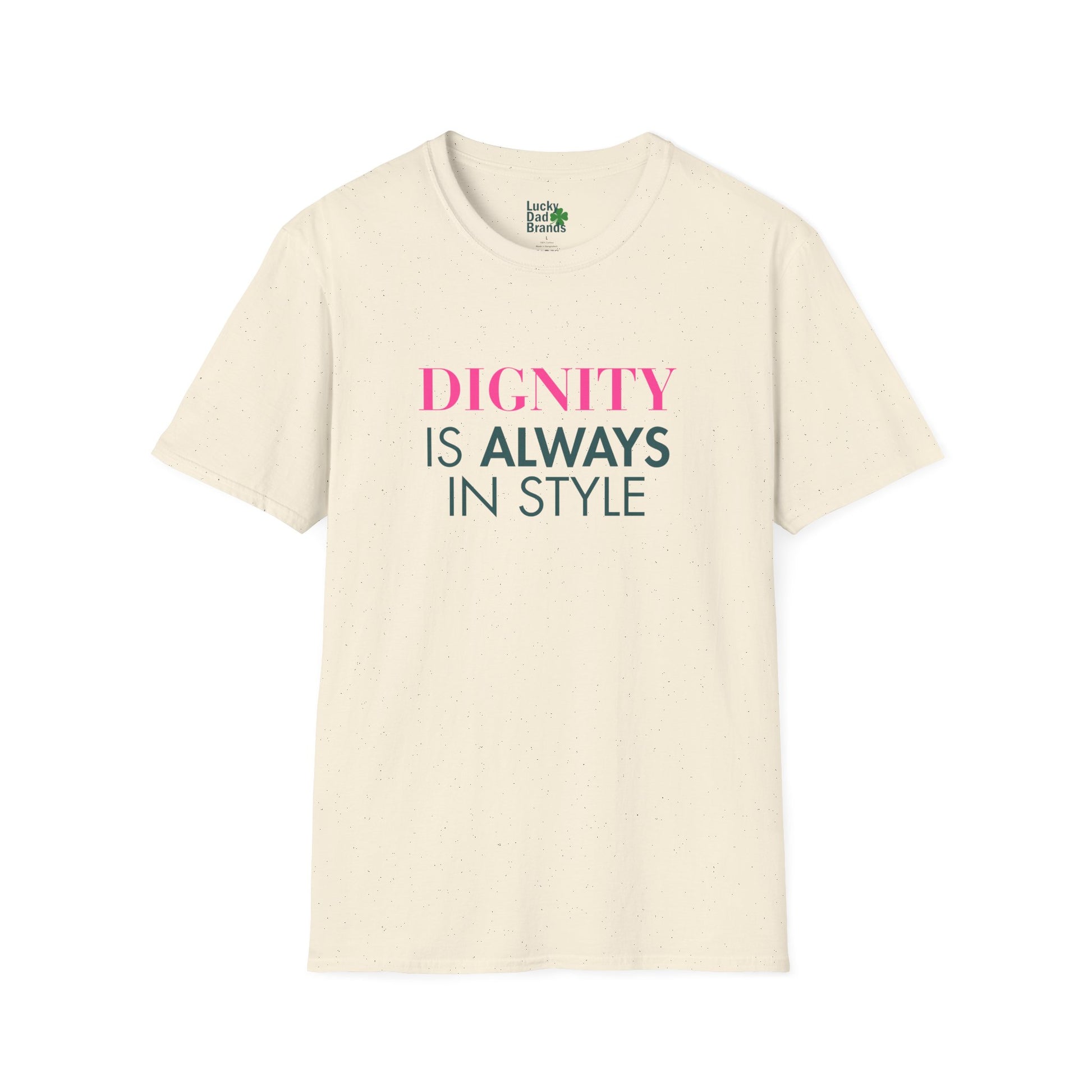 Dignity Is Always in Style Unisex T-Shirt, Softstyle Tee, Casual Wear, Gift for Friends, Affirmation Shirt, Birthday Present