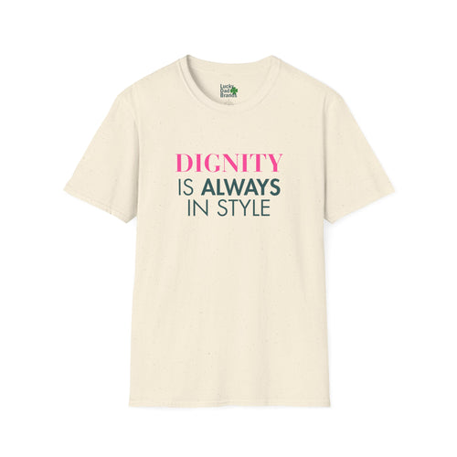 Dignity Is Always in Style Unisex T-Shirt, Softstyle Tee, Casual Wear, Gift for Friends, Affirmation Shirt, Birthday Present