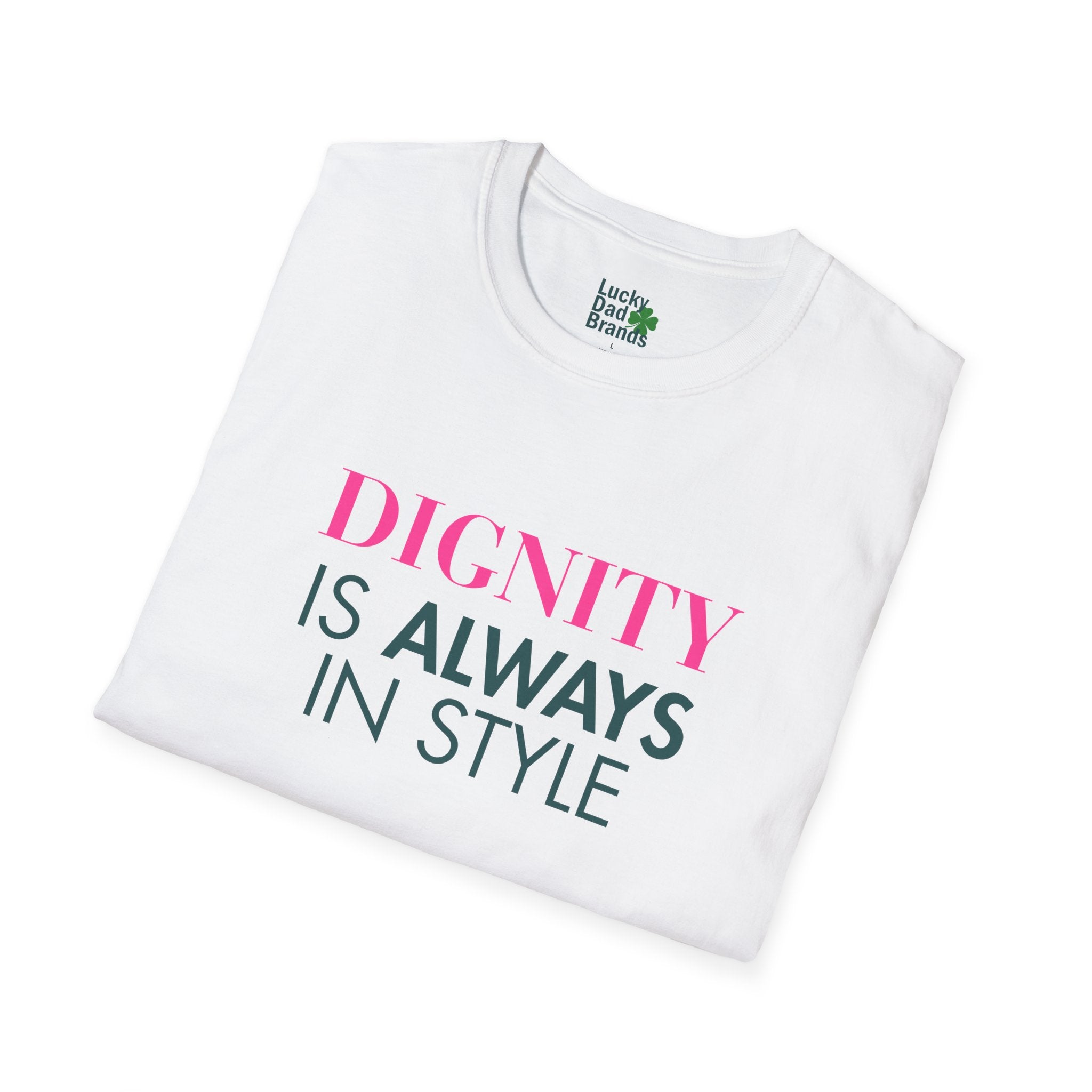 Dignity Is Always in Style | Unisex T-Shirt