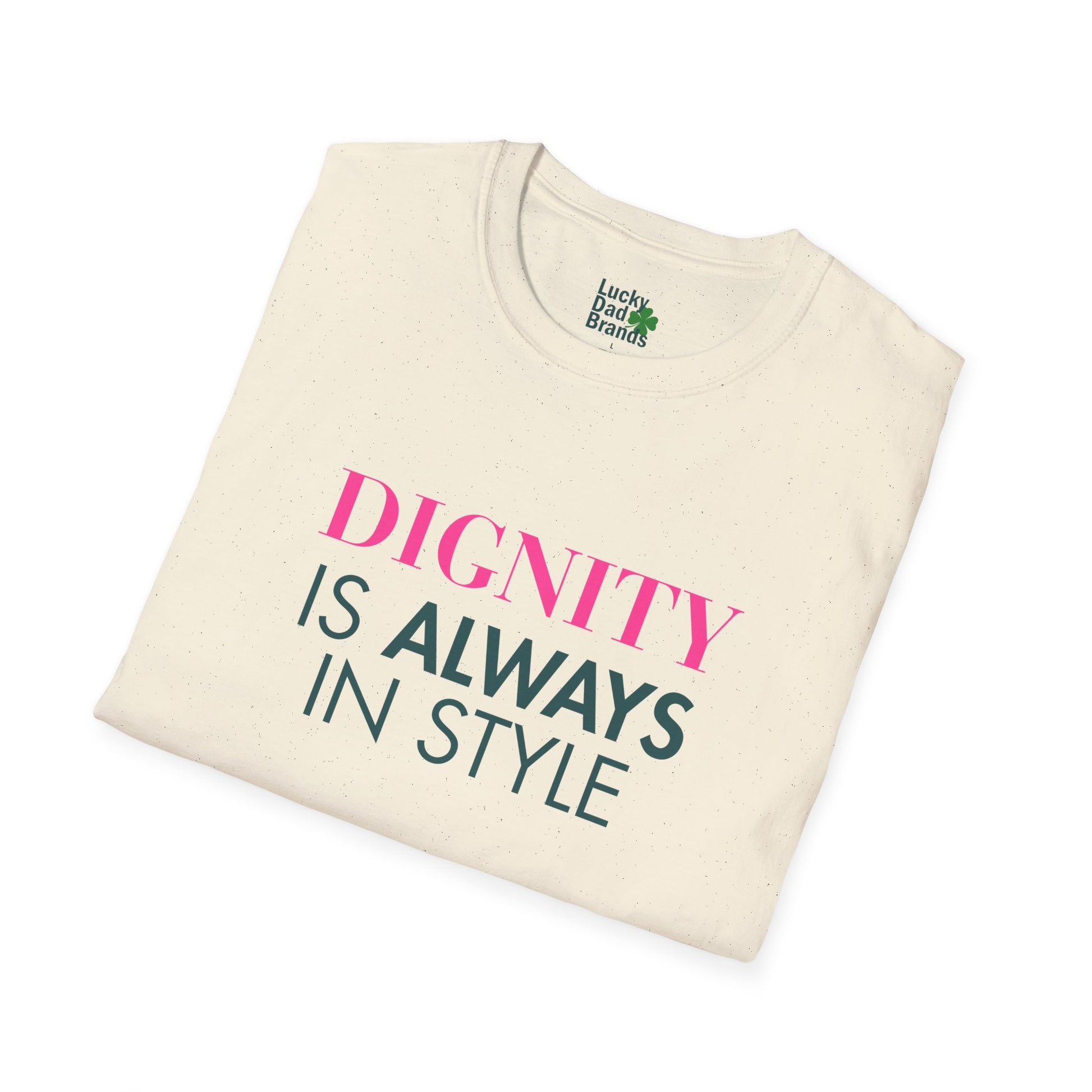 Dignity Is Always in Style Unisex T-Shirt, Softstyle Tee, Casual Wear, Gift for Friends, Affirmation Shirt, Birthday Present