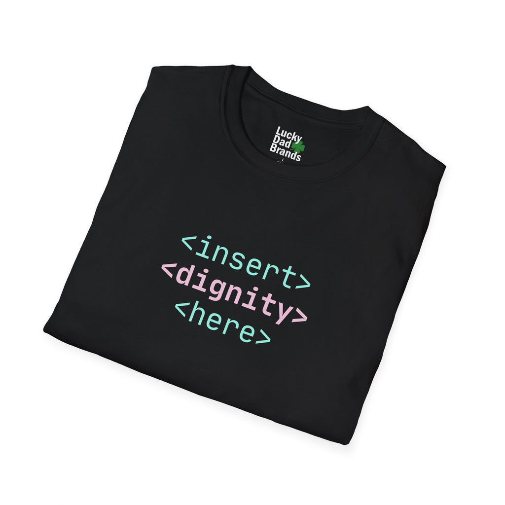 Dignity is Always in Style Code | Unisex T-Shirt