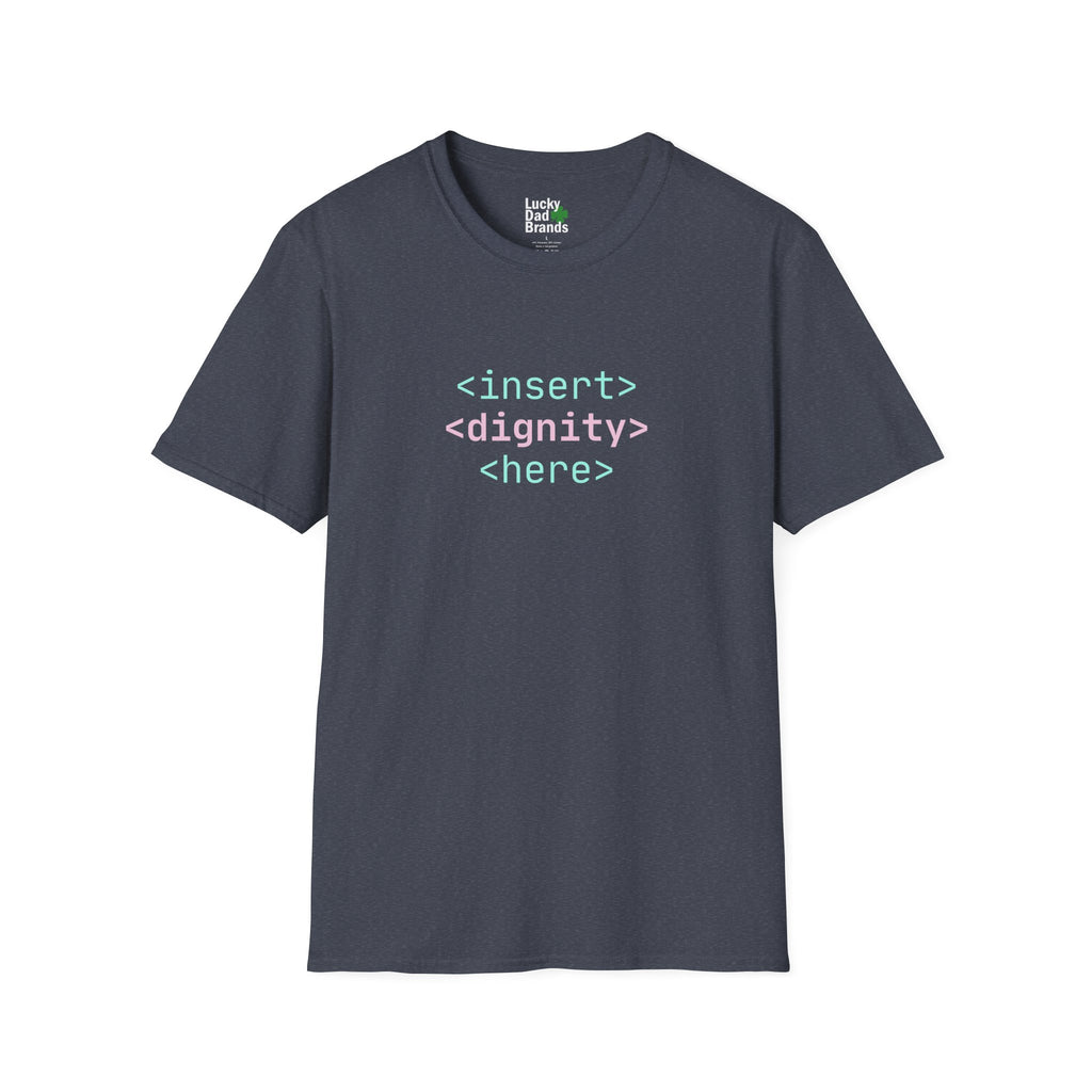 Dignity is Always in Style Code | Unisex T-Shirt