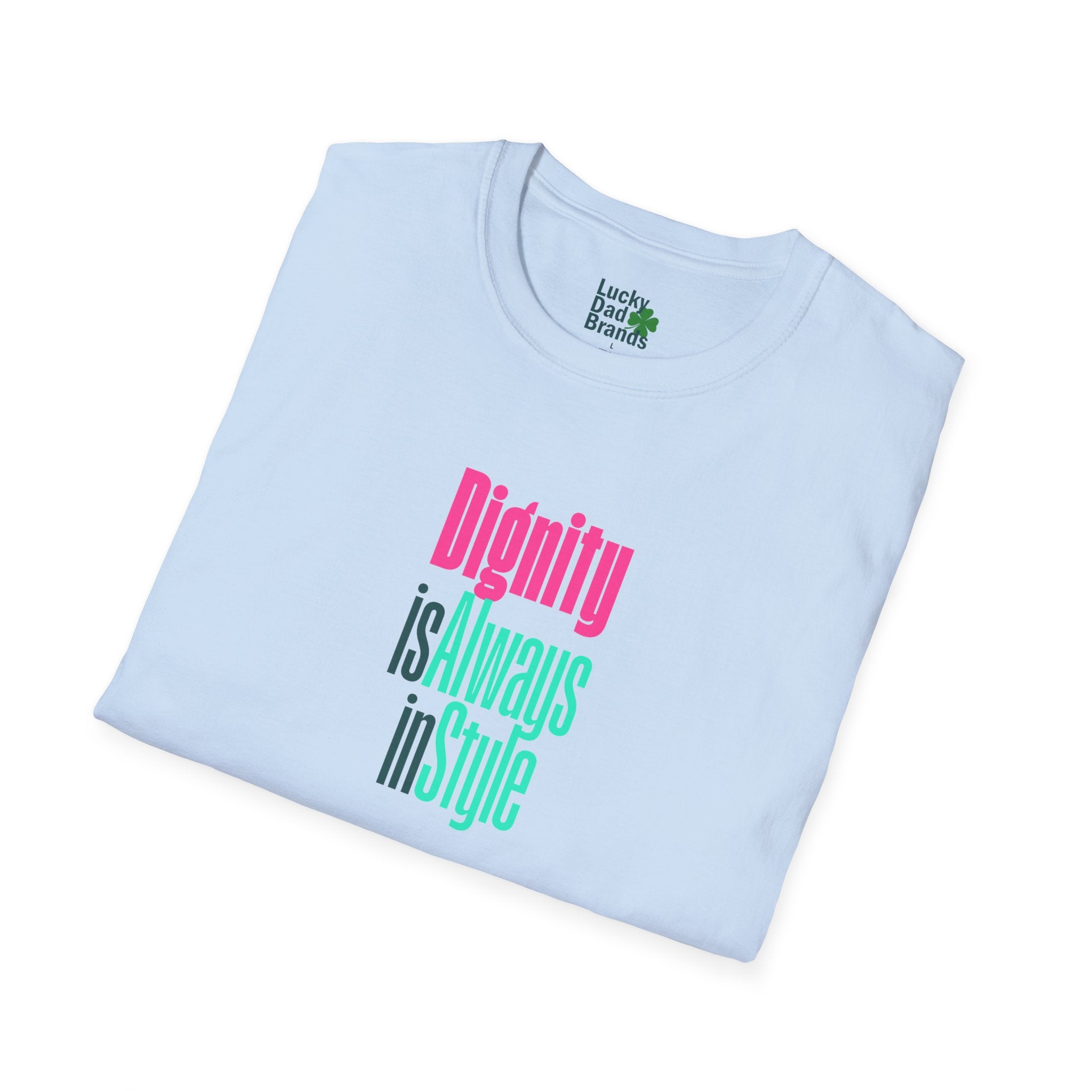 Dignity is Always in Style | Colorful Unisex T-Shirt